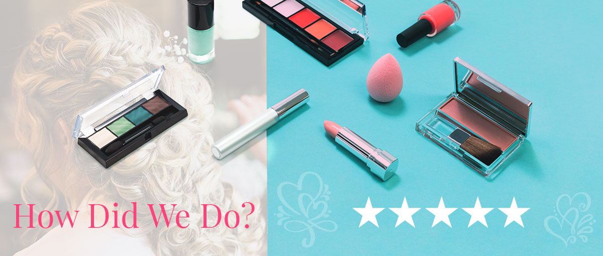 How Did We Do? Testimonials - Love, Lipstick and Lashes